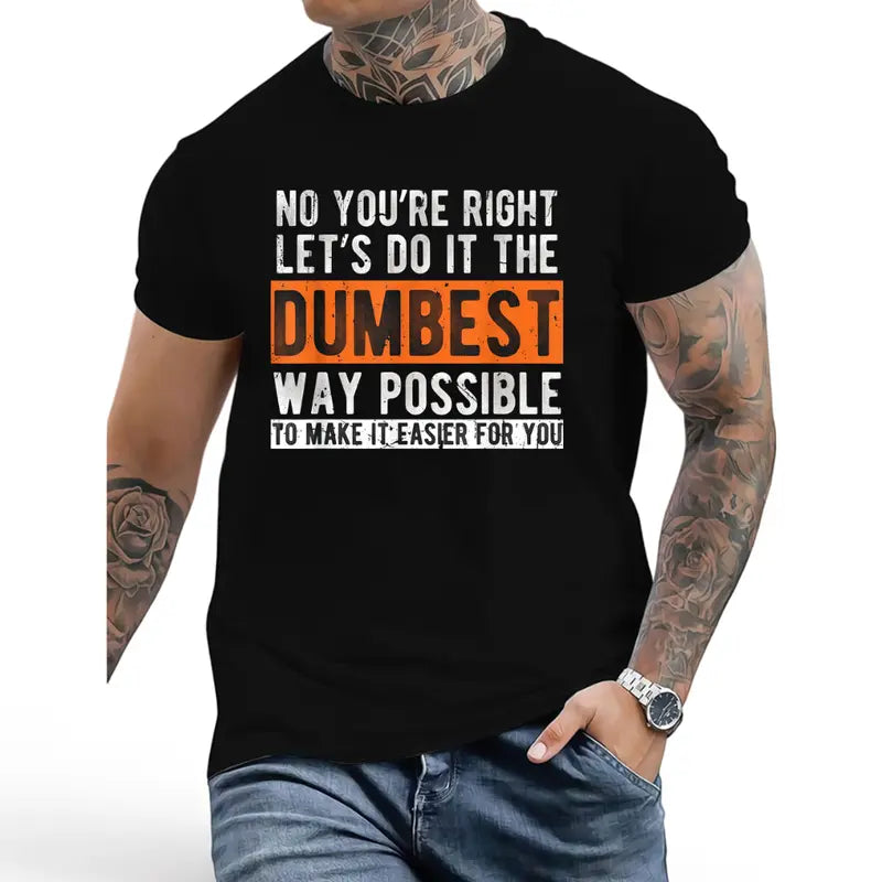 "Let’s Do It The Dumbest Way" Sarcastic T-Shirt – Funny Work Humor Graphic Tee