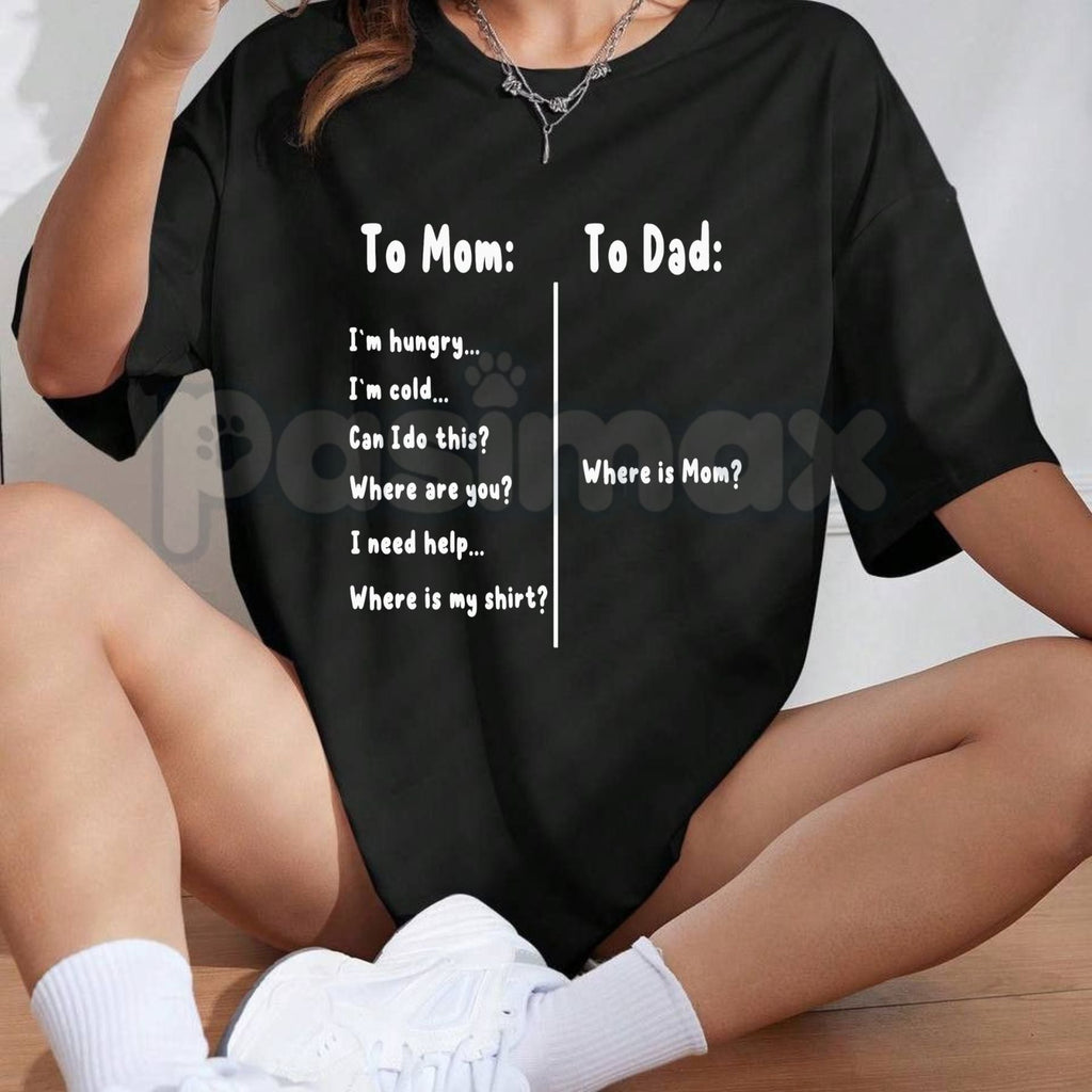 Funny "To Mom I'm Hungry To Dad Where Is Mom" T-Shirt – Sarcastic Family Rules Novelty Quote Graphic Tee