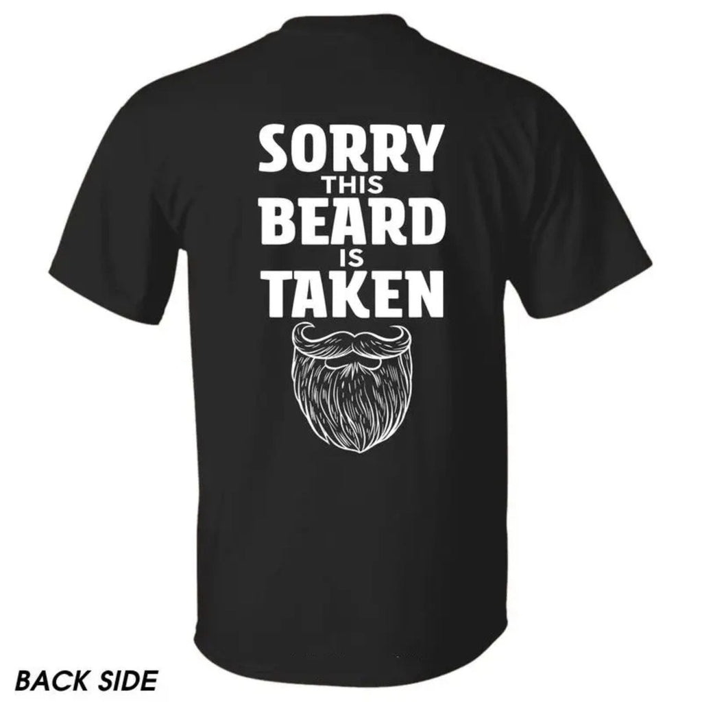 "Sorry This Beard is Taken" T-Shirt - Funny Quote Tee, Gift for Husband or Boyfriend