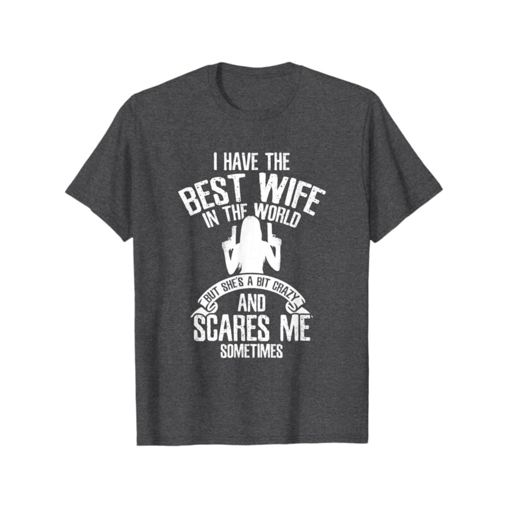 "I have the best Wife" T-Shirt - Funny Husband Humor Tee, Summer Casual Gift for Him