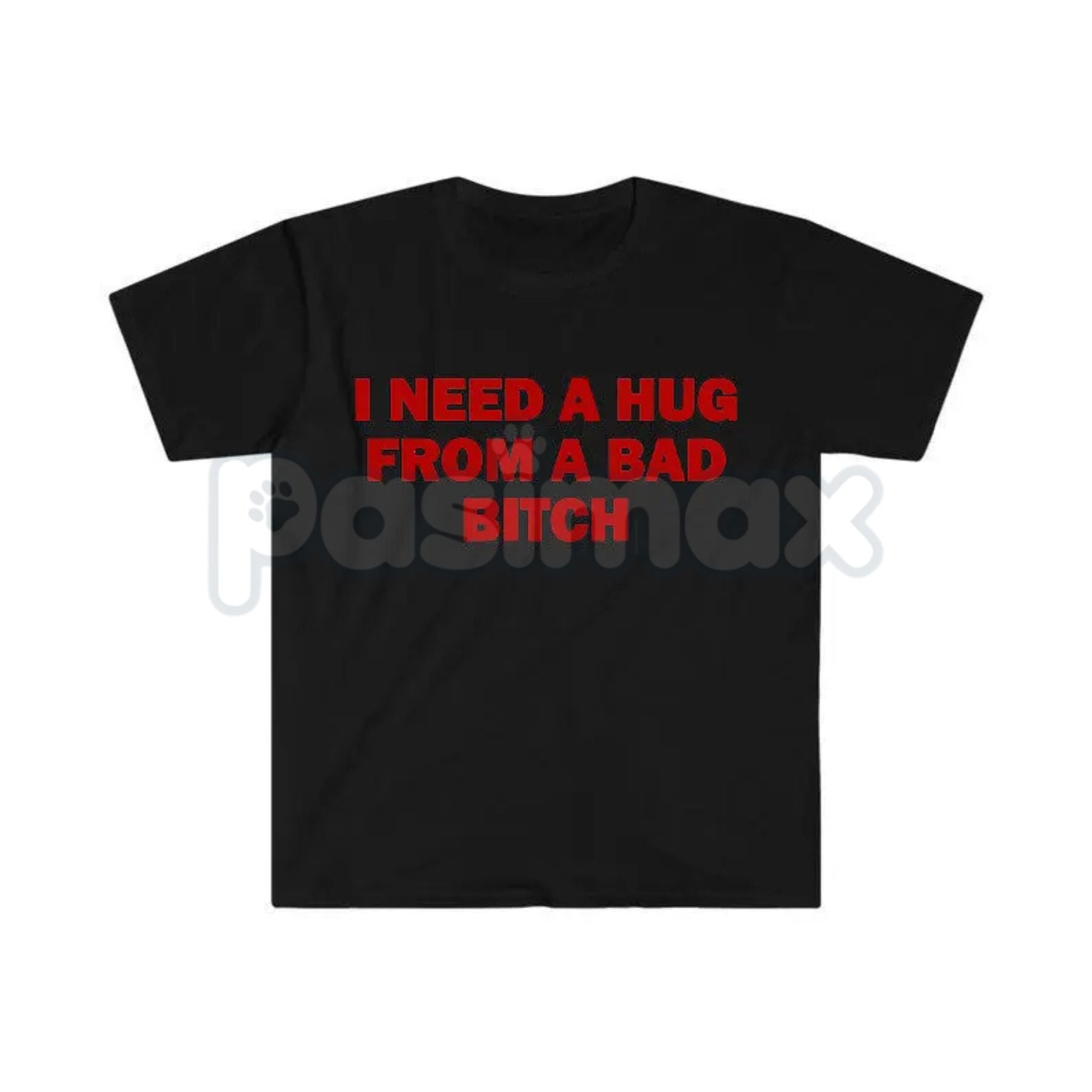 "I Need A Hug From A Bad Bitch" Funny Meme T-Shirt – Viral Sarcastic Graphic Tee, Premium 100% Cotton Humor Gift, Aesthetic Baddie Streetwear Top, Soft Lived-In Heavyweight Unisex Shirt, Made in USA