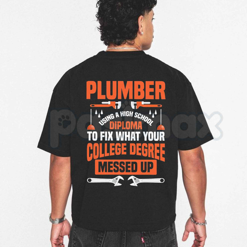 Plumber Shirt My Diploma Is To Fix What Your College Degree Messed Up Tee – Funny Plumbing Trade Graphic T-Shirt, Sarcastic Blue Collar Laborer Unisex Work Apparel