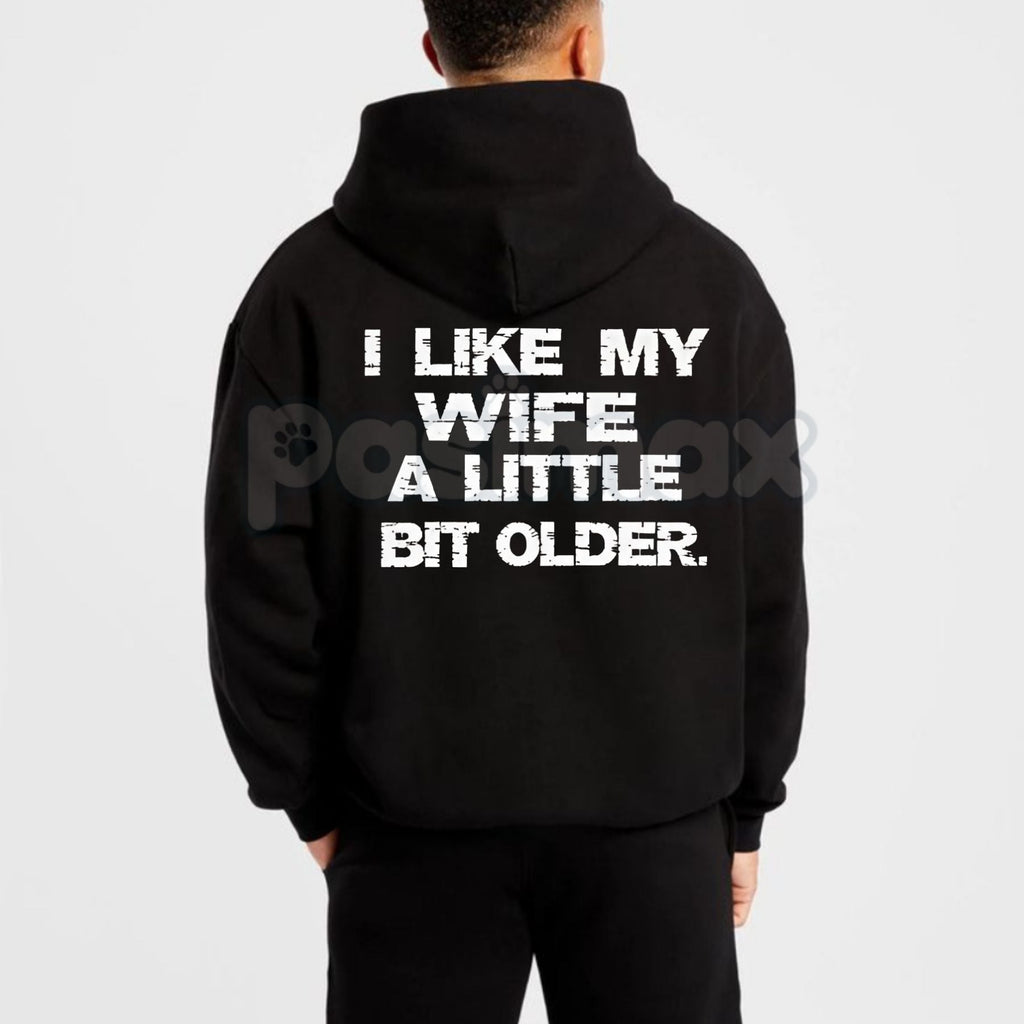 I Like My Wife A Little Bit Older Hoodie – Funny Husband Slogan Pullover, Cheeky Marriage Humour Streetwear, Unisex Vintage Hoodie