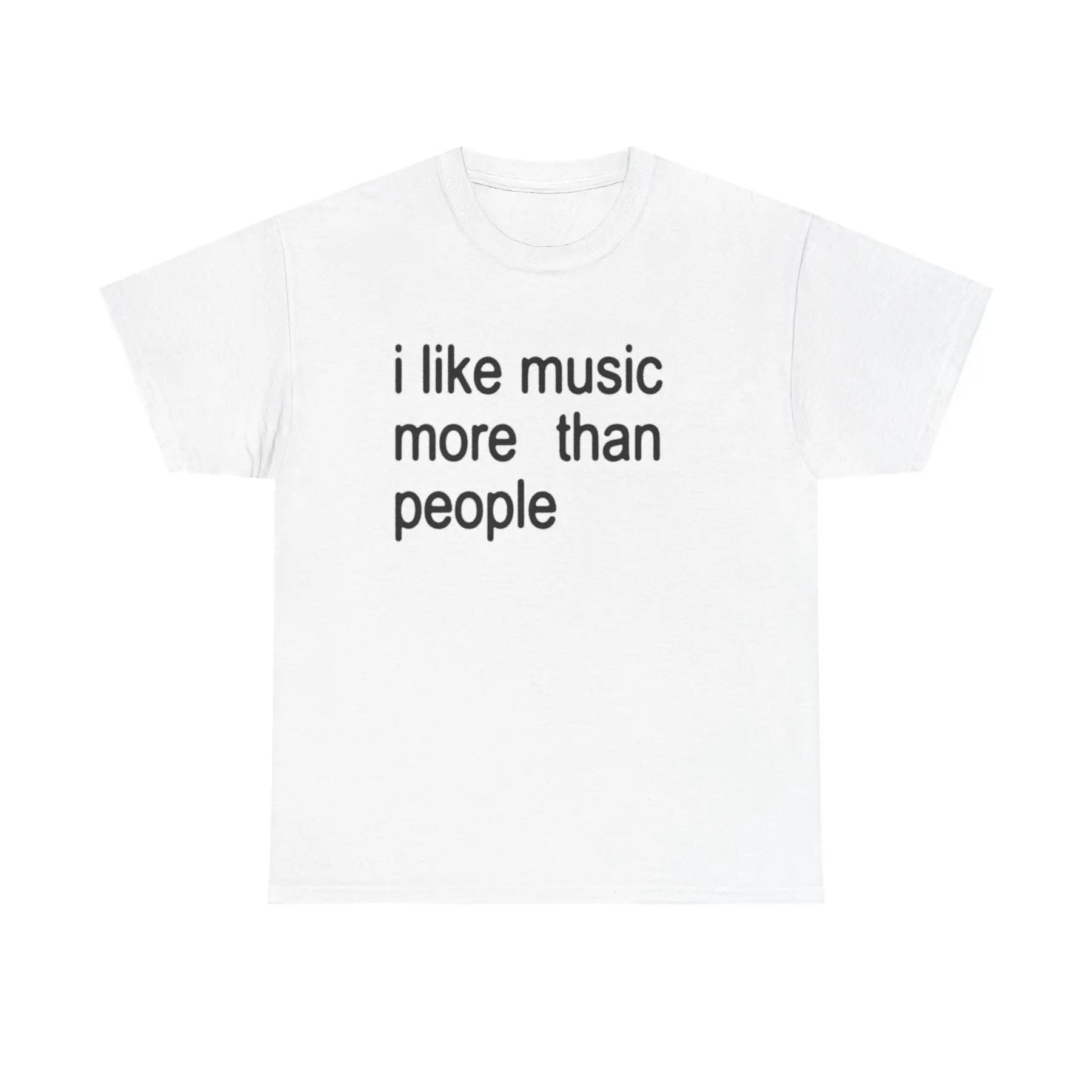 "I Like Music More Than People" T-Shirt - Funny Music Lover & Introvert Apparel, Sarcastic Humor Tee
