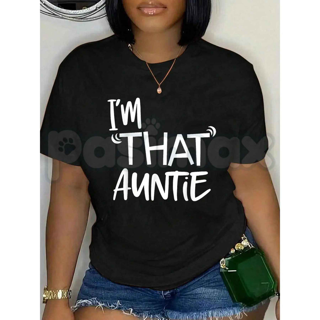 I'm That Auntie Casual Graphic Print T-Shirt – Cool Aunt Joke Tee, Witty Family Innuendo Unisex Sarcastic Shirt