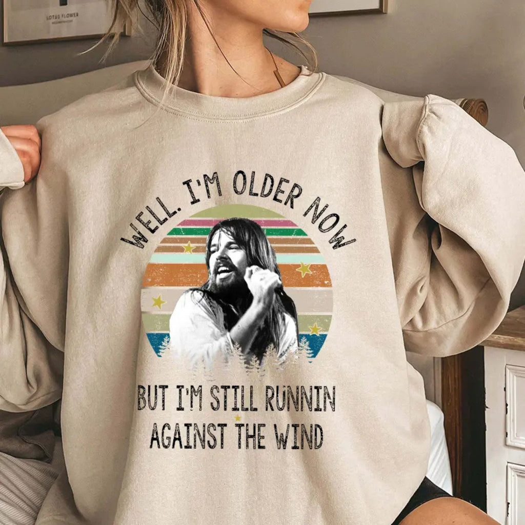 Bob Seger "Well I'm Older Now" Sweatshirt – Vintage Running Quotes Top
