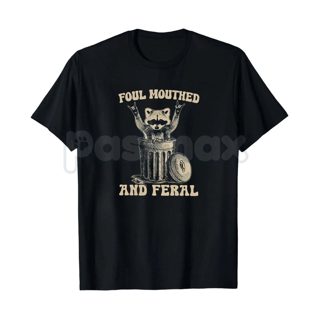 Foul Mouthed and Feral Raccoon T-Shirt – Funny Trash Panda Hoodie & Sarcastic Chaos Sweatshirt