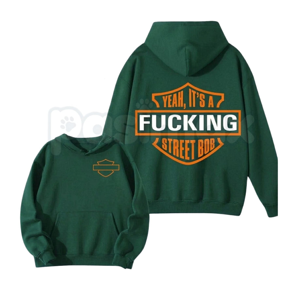 Yeah It’s A F* StreetBob Biker Hoodie – Funny Motorcycle Rider Pullover, Edgy Chopper Graphic Sweatshirt, Bold Biker Gift
