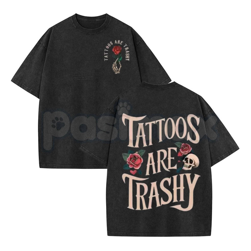 Tattoos Are Trashy T-Shirt – Sarcastic Ink Lover Graphic Tee, Retro Vintage Washed Cotton Humor Top, Funny Tattoo Artist Streetwear