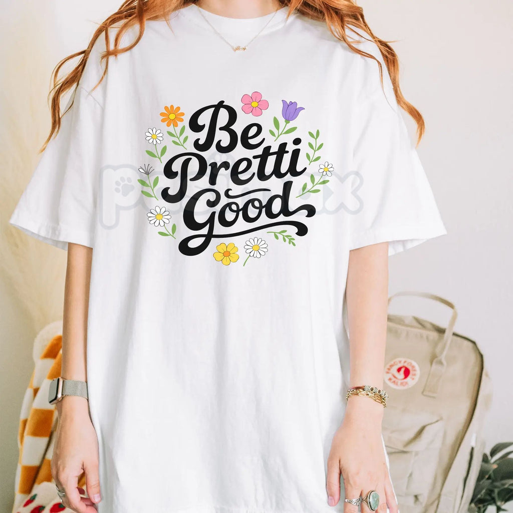 "Be Pretti Good" Activism T-Shirt - Subversive Political Protest Tee, Feminist Social Justice Graphic Shirt, Premium Heavyweight Unisex Ally Apparel, Empowering Equality Statement Top, Witty Human Rights Activist Gift