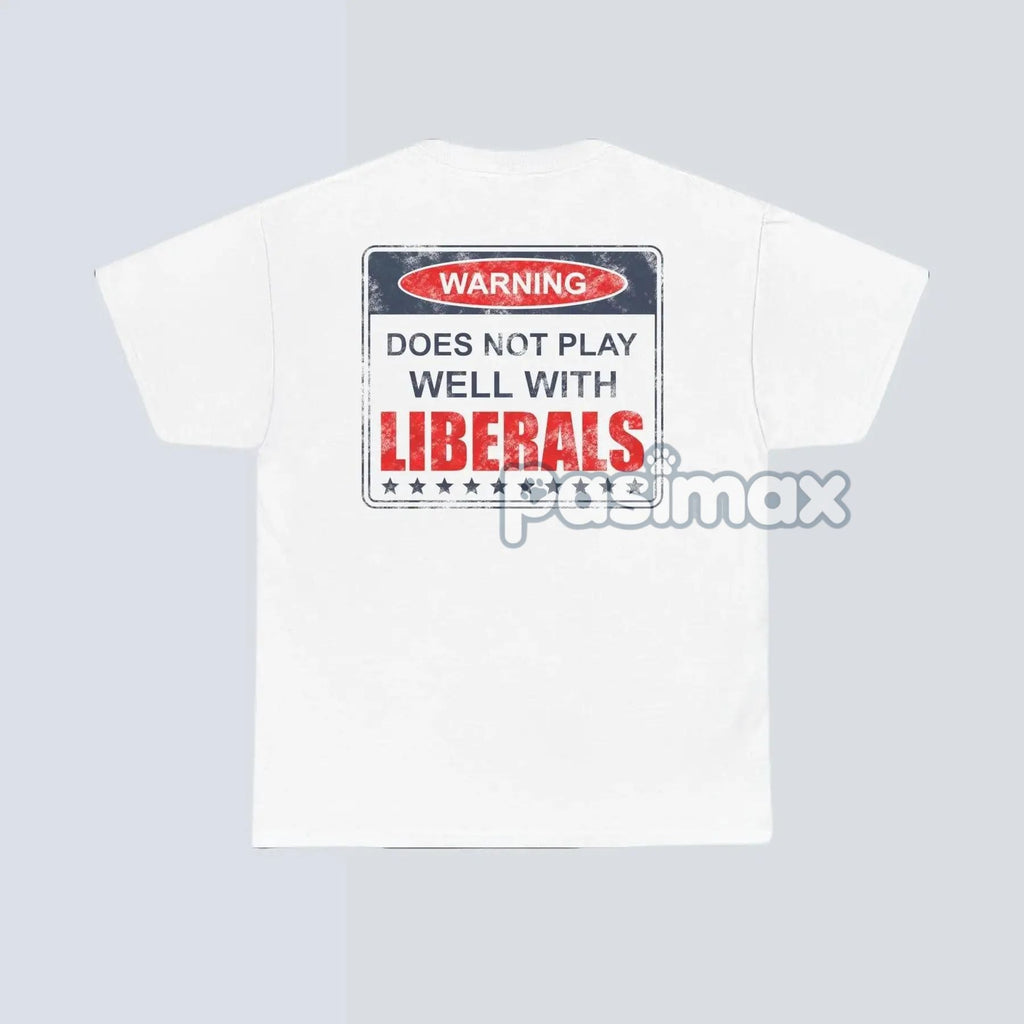 Warning: Does Not Play Well with Liberals T-Shirt - Patriotic Conservative Graphic Tee, Bold Statement Apparel