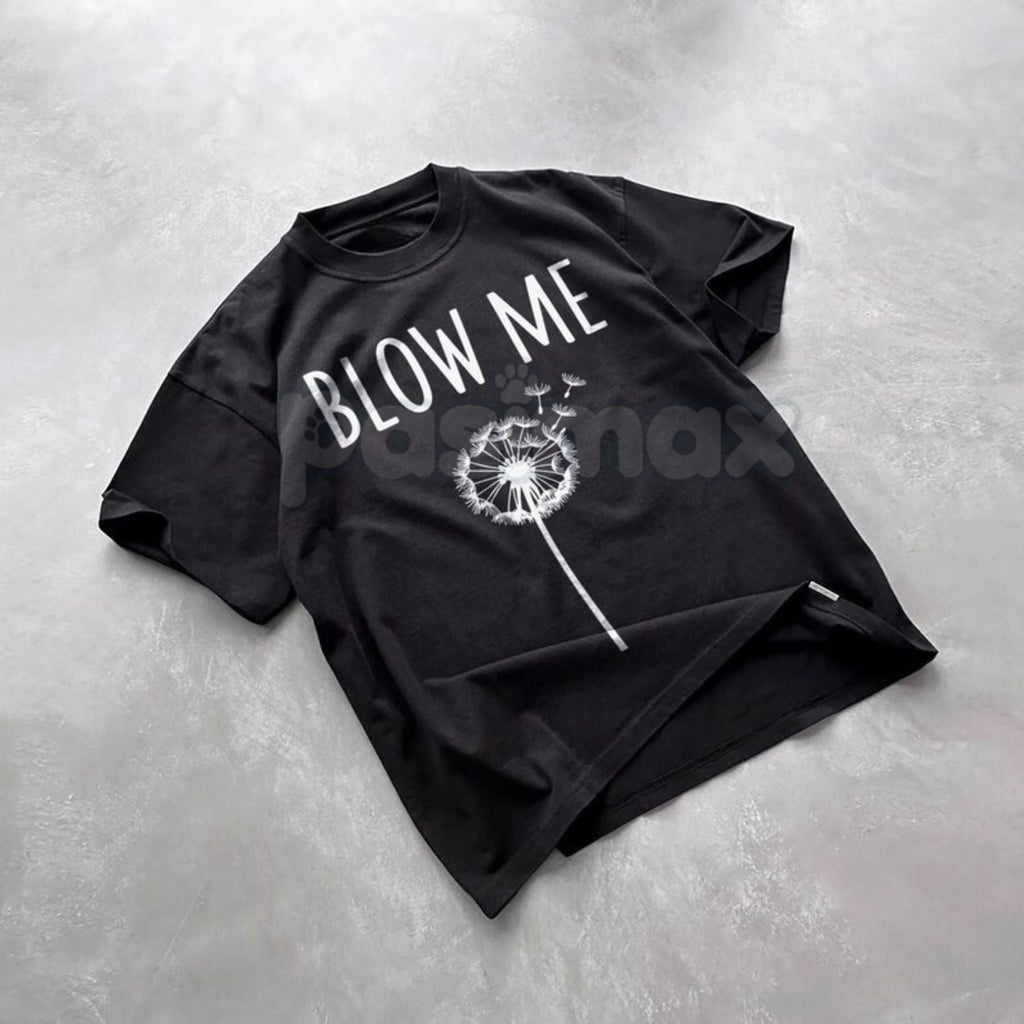"Blow Me" Dandelion Sarcastic T-Shirt - Funny Adult Humor Nature Tee, Sassy Dandelion Graphic Shirt, Premium Heavyweight Unisex Snarky Top, Hilarious No-Nonsense Gift Apparel, Witty Slogan Summer Streetwear