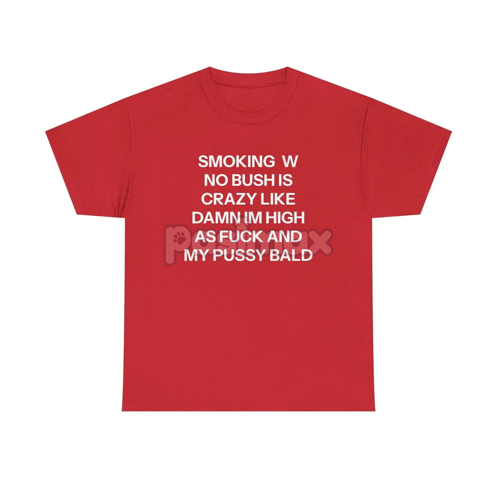 "No Bush" Statement T-Shirt - Bold Humor Graphic Tee, Political or Grooming Joke Shirt