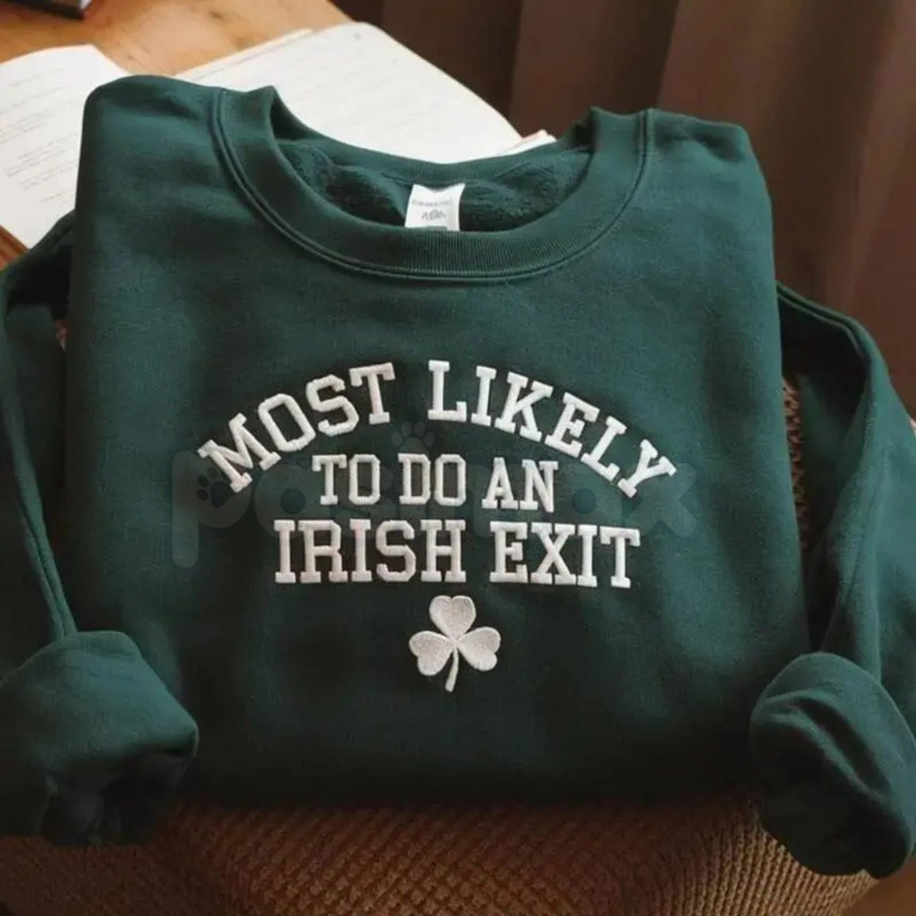 "Most Likely To Do An Irish Exit" Embroidered Sweatshirt – Irish Flag Humor Crewneck
