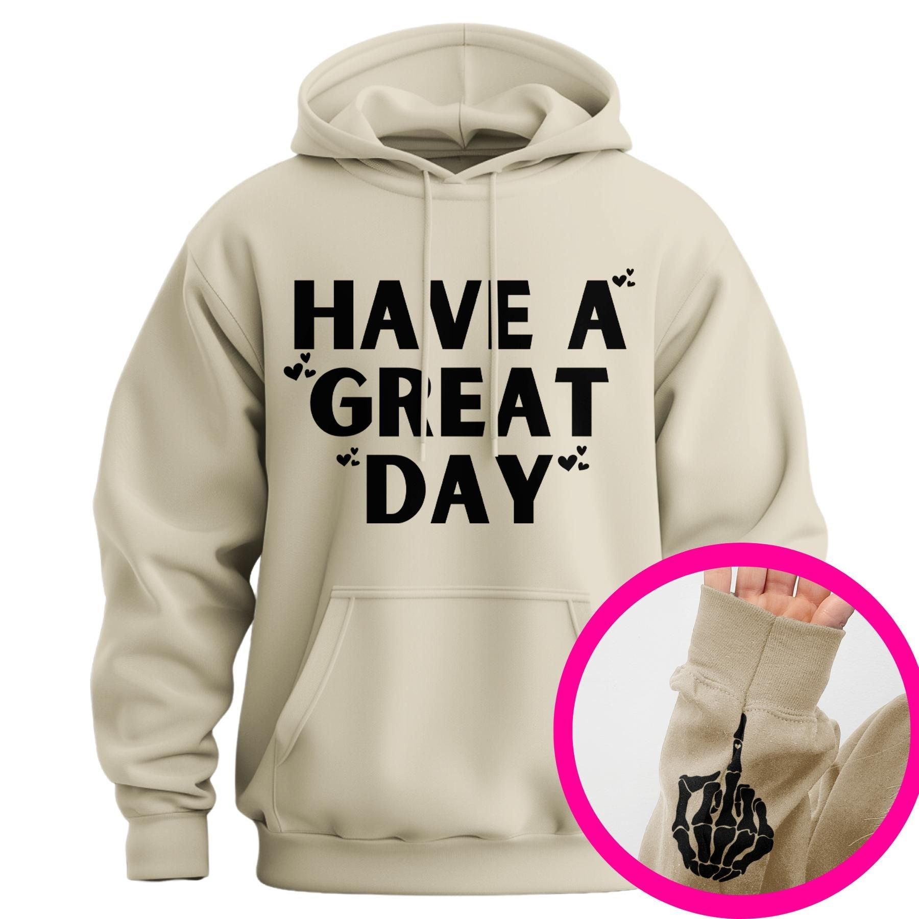 "Have A Great Day" Middle Finger Hoodie – Sarcastic & Funny Pullover, Unisex Streetwear