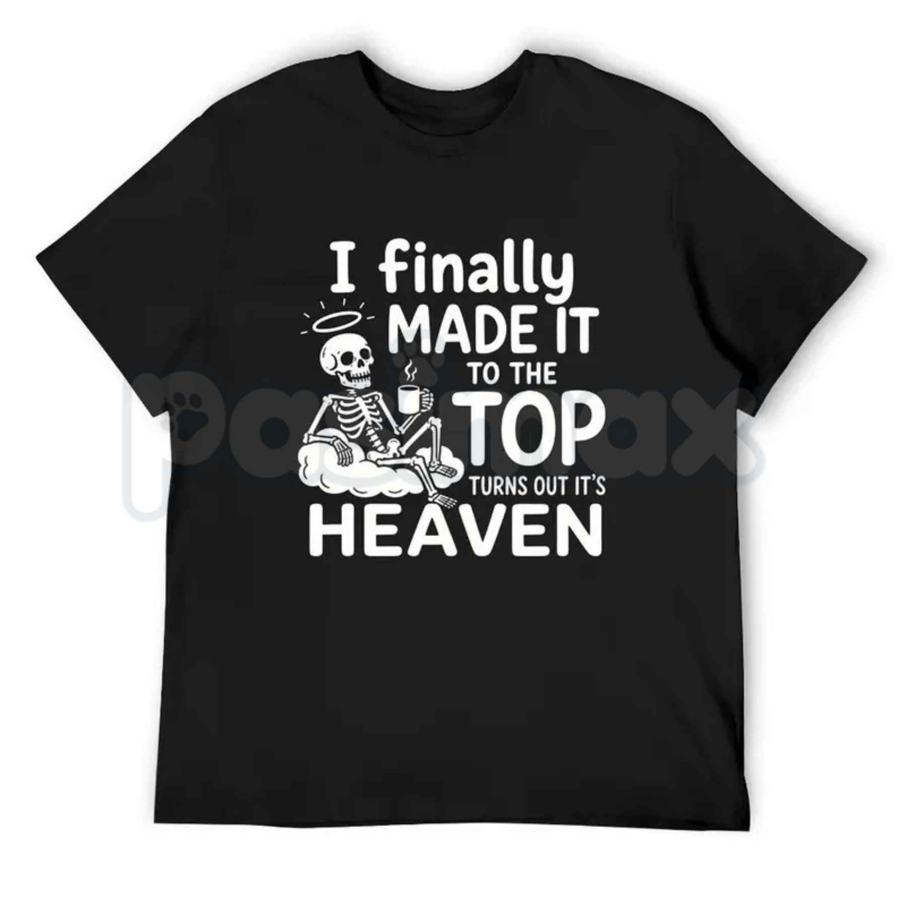 I Finally Made It To The Top Graphic T-Shirt – Skeleton Heaven Dark Humor Coffee Quote Unisex Cotton Shirt