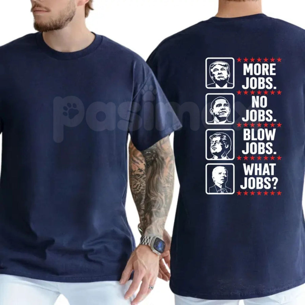 "More Jobs No Jobs Blow Jobs" T-Shirt – Funny Sarcastic Economic Workforce Graphic Tee