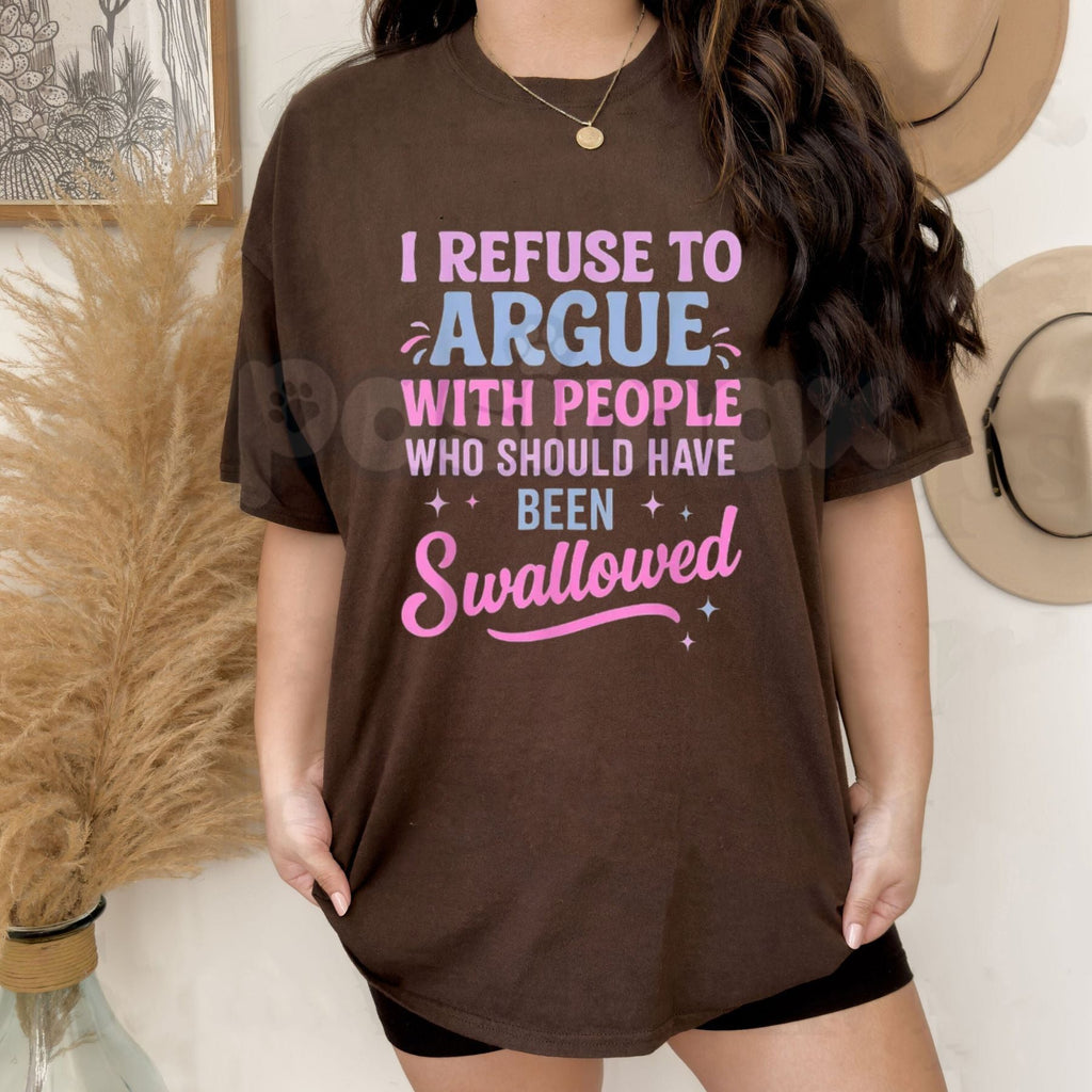 "I Refuse To Argue With People Who Should Have Been Swallowed" T-Shirt - Funny Savage Sarcastic Graphic Tee, Premium 100% Cotton Bold Statement Top, Witty Adult Humor Gift, Brutally Honest Personality Shirt, Soft Lived-In Heavyweight Casual Apparel