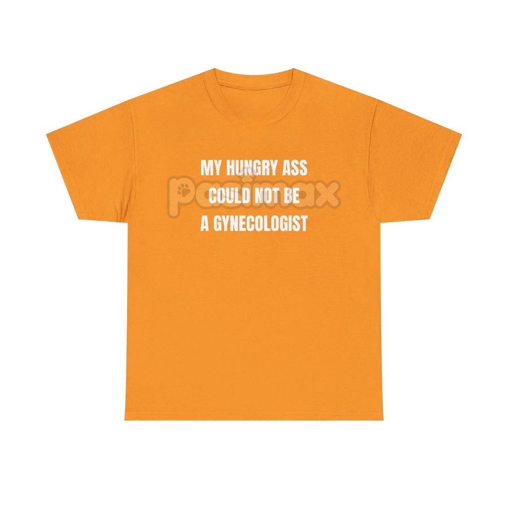 "My Hungry Ah Could Not Be a Gynecologist" T-Shirt - Funny Medical Humor Tee, Gift for Doctors & Nurses