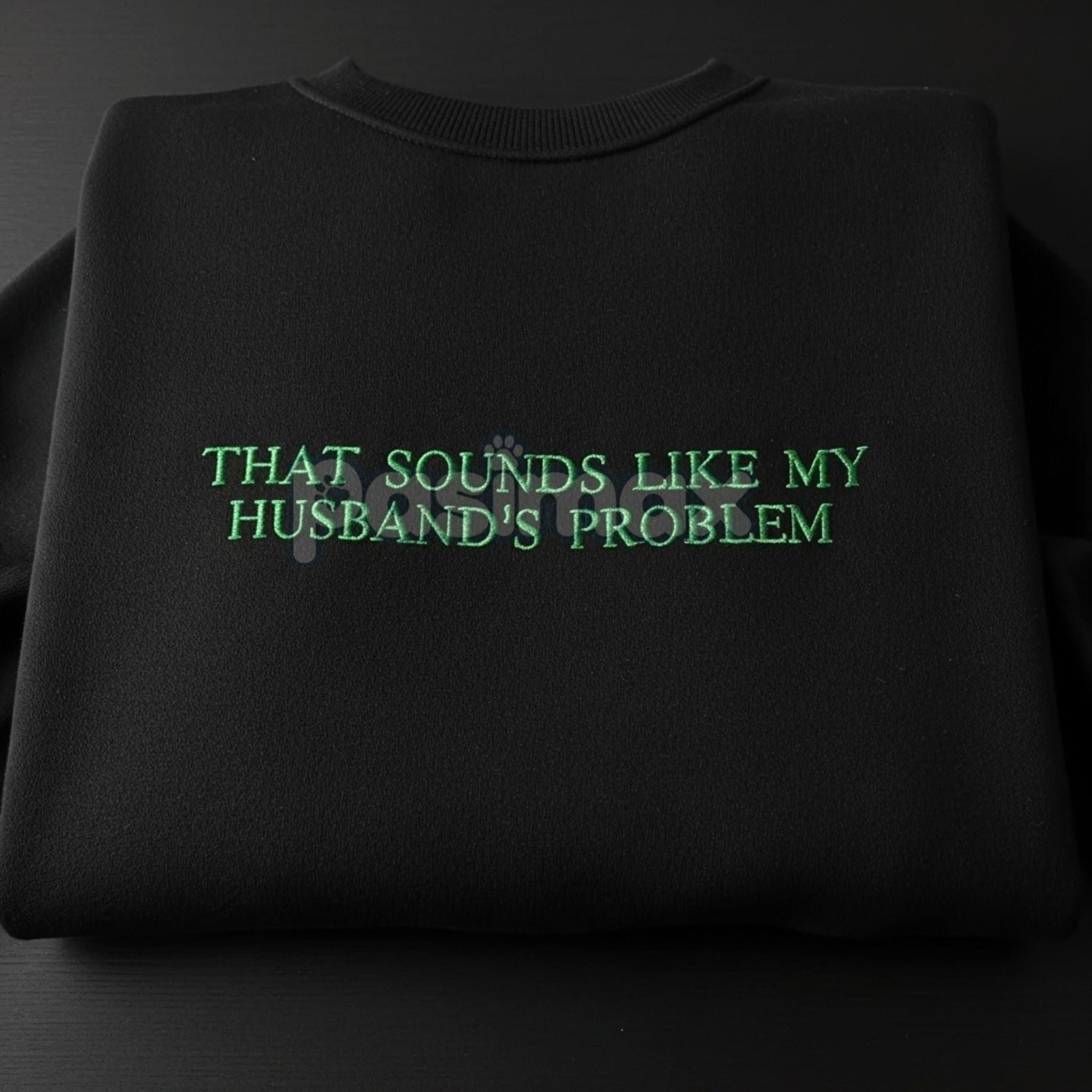 "That Sounds Like My Husband's Problem" Embroidered Sweatshirt – Funny Wifey Crewneck