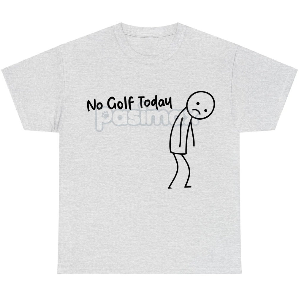 "No Golf Today" Sarcastic Statement T-Shirt - Anti-Commitment Humor Tee, Unisex Lazy Day Apparel