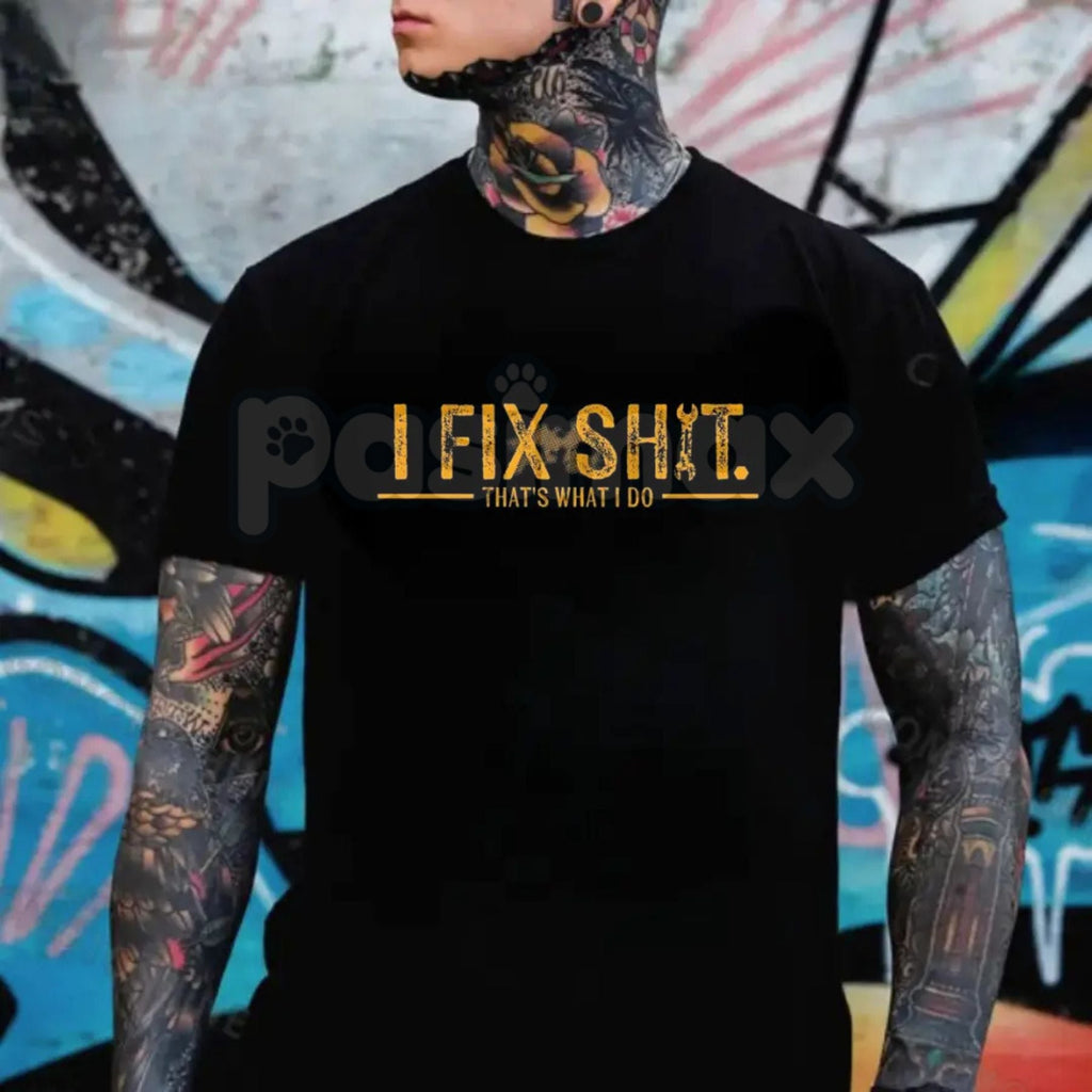 "I Fix Shit That’s What I Do" T-Shirt - Funny Mechanic & Handyman Graphic Tee, Professional Problem Solver Shirt, Premium Heavyweight Unisex Trade Apparel, Gifts for Engineers & Repairmen, Sarcastic Workshop Slogan Top