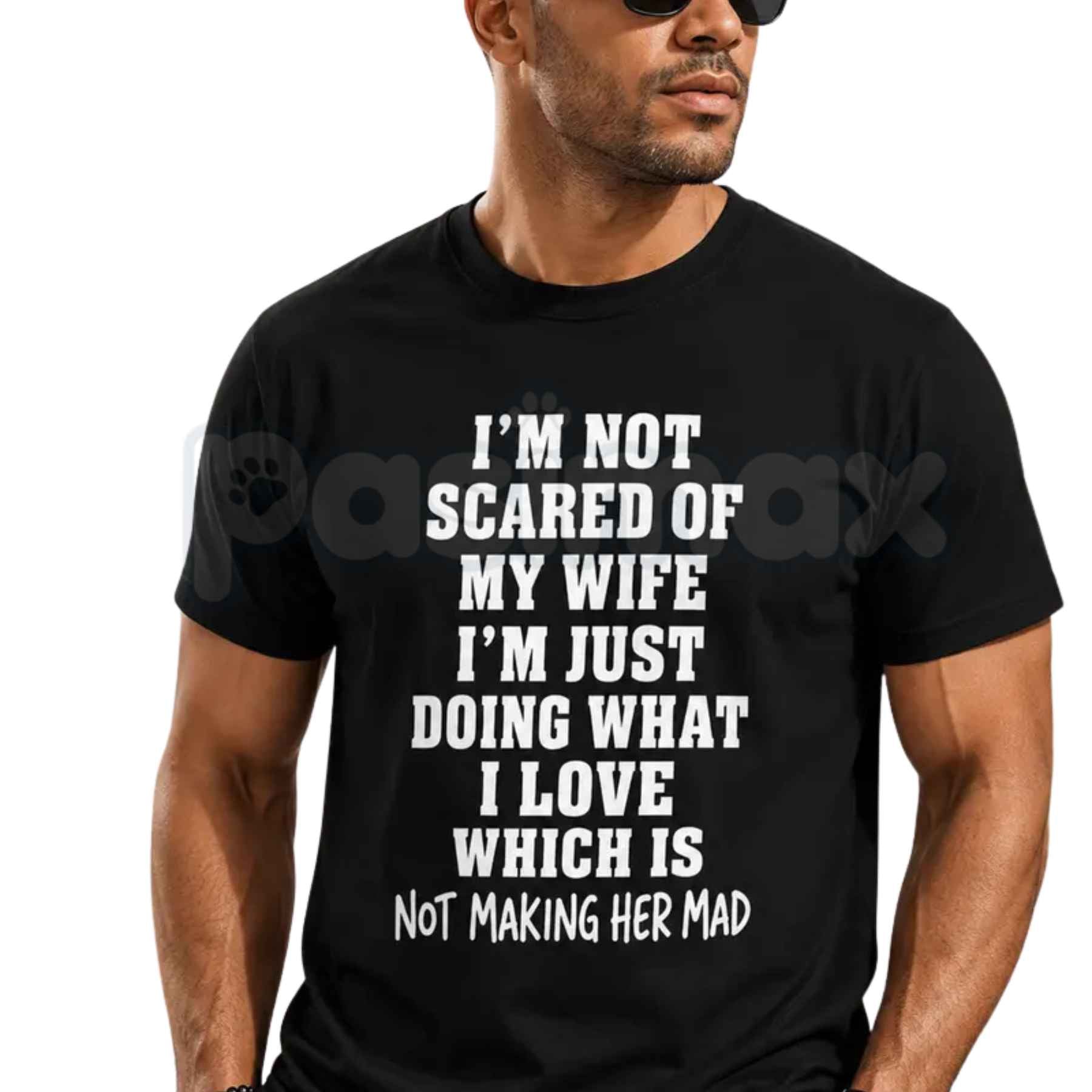 Im Not Scared Of My Wife Shirt – Funny Husband Marriage Quote Graphic Tee, Sarcastic Not Making Her Mad Joke Unisex Cotton T-Shirt