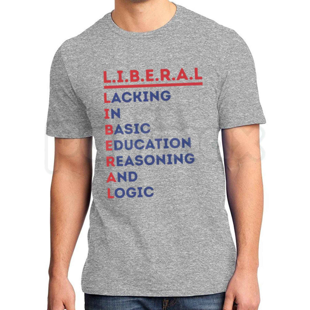 L.I.B.E.R.A.L. Acrostic Political Satire T-Shirt – Funny Conservative Statement Tee, Humorous Right Wing Anti-Woke Unisex Graphic Shirt