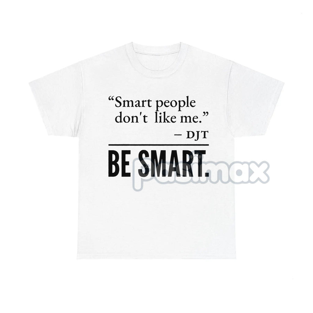 "Smart People Don't Like Me" T-Shirt - Funny Sarcastic Tee, Witty Humor Apparel