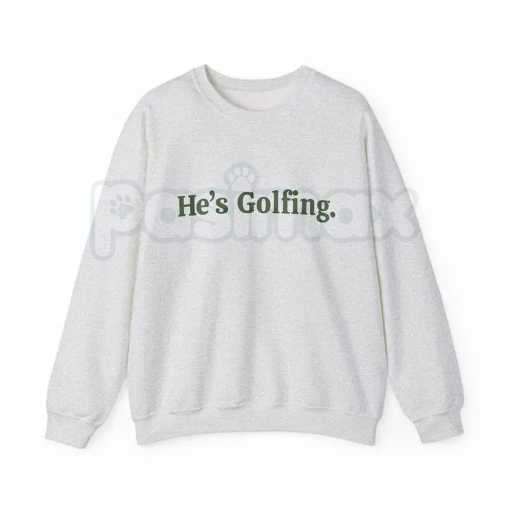 He’s Golfing Sweatshirt | Funny Golf Widow Crewneck | Humorous Country Club Pullover | Sarcastic Weekend Golfer Jumper | Aesthetic Golf Humor Shirt | Soft Cozy Sporty Lifestyle Top