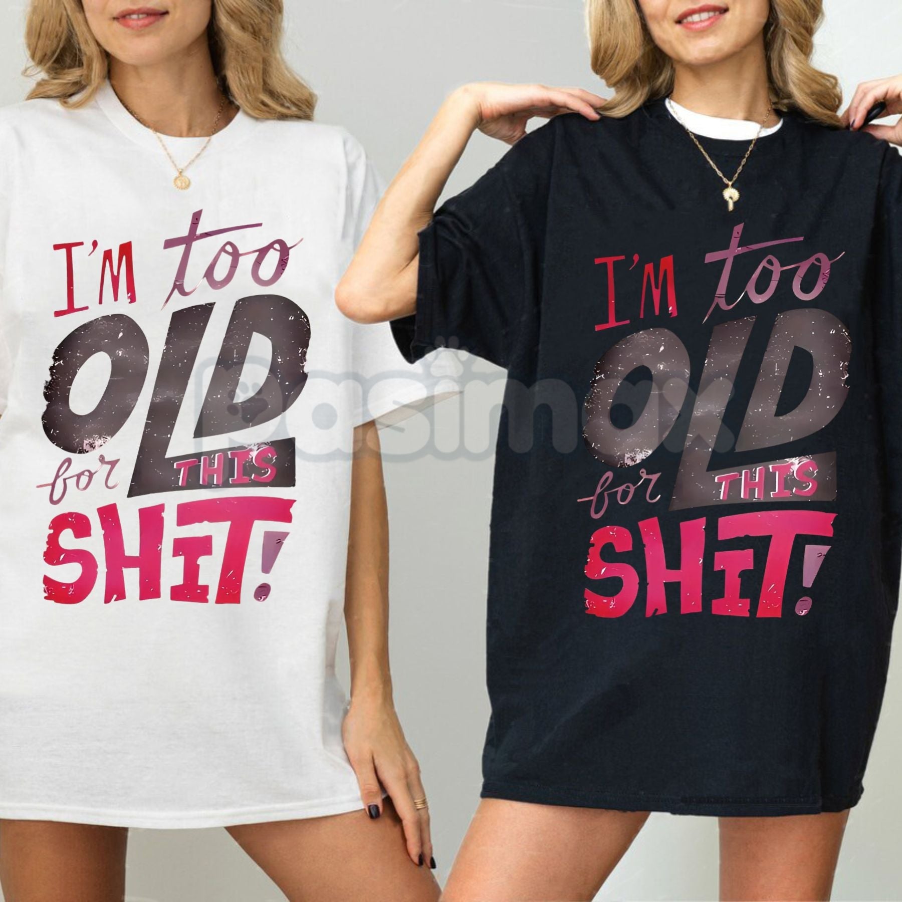Women's "I'm Too Old for This Shit!" Graphic T-Shirt - Funny Sarcastic Slogan Tee, Relatable Anti-Drama Apparel, Humorous Gift for Her
