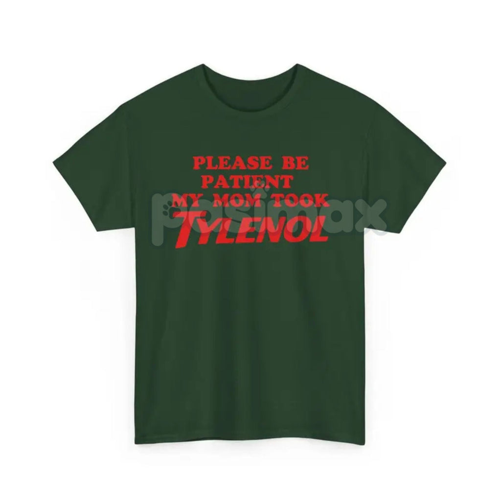 "Please Be Patient" Funny T-Shirt - Sarcastic Slogan Tee, "Mom Took All The Patience" Humor Shirt