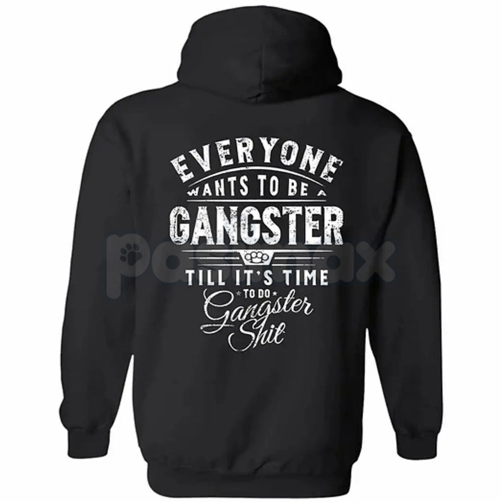 Everyone Wants To Be Gangster Hoodie – Edgy Urban Streetwear, Motivational Slogan Pullover, Men’s Graphic Print Sweatshirt