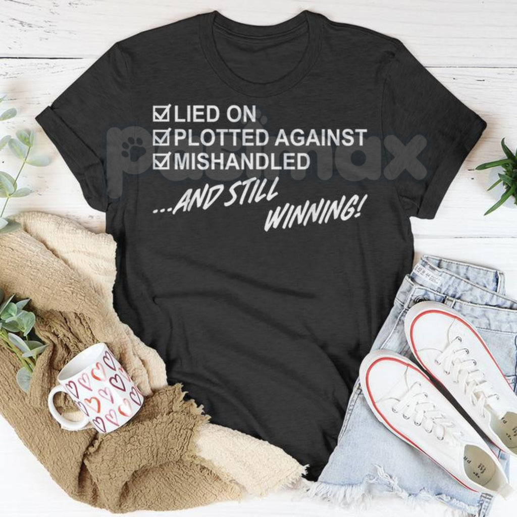"Still Winning" Resilience T-Shirt - Lied On Plotted Against Mishandled Graphic Tee, Inspirational Survival Quote Shirt, Motivational Hustle Apparel, Premium Heavyweight Unisex Success Top, Overcomer Statement Shirt