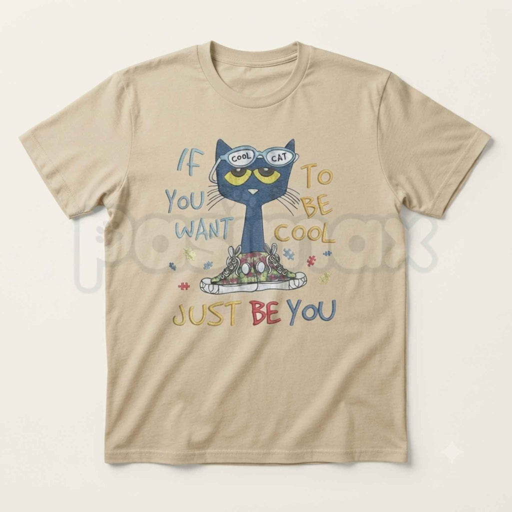 If You Want To Be Cool Just Be Yourself Pete Cat T-Shirt – Groovy Positive Quote Cartoon Graphic Tee, Unisex Cotton Shirt