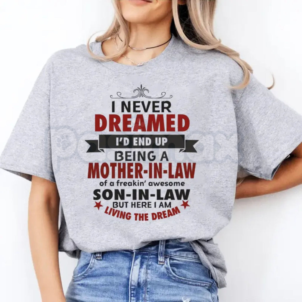 "I Never Dreamed I'd Be A Mother-In-Law" Funny T-Shirt – Best Mother-In-Law Ever Graphic Tee, Premium 100% Cotton Mother’s Day Gift Top, Soft Lived-In Heavyweight Son-In-Law Statement Shirt, Made in USA