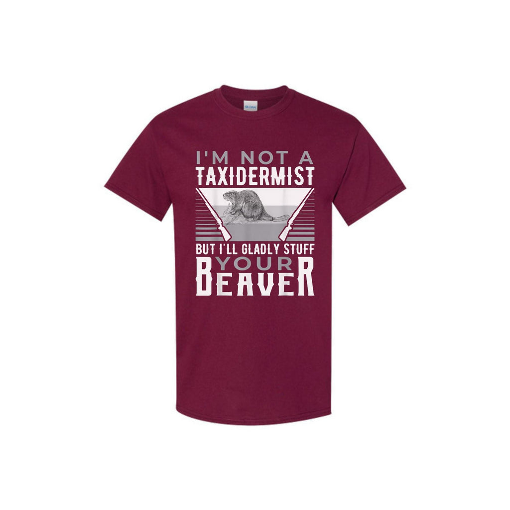 "I'm Not A Taxidermist" T-Shirt - Funny Sarcastic Graphic Tee, Quirky Humor Apparel