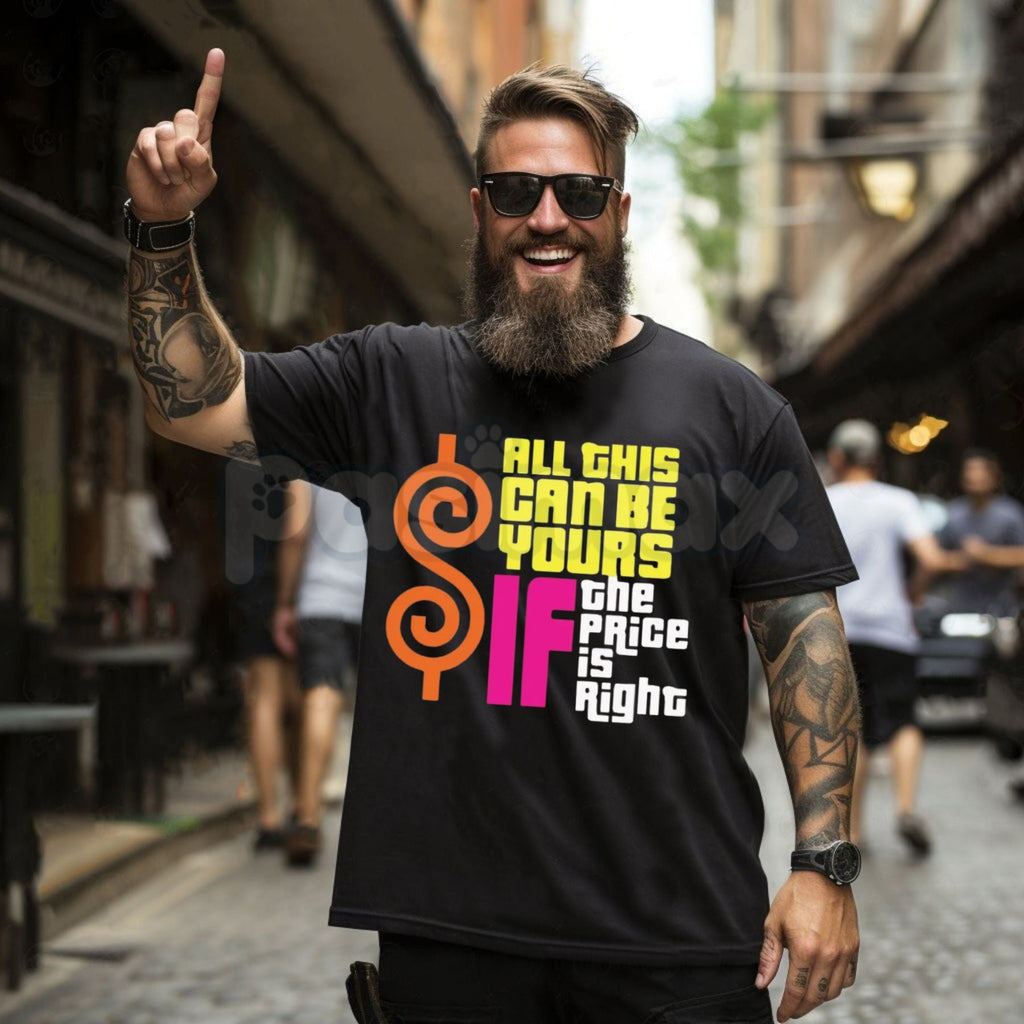 "All This Can Be Yours If The Price Is Right" Graphic T-Shirt – Funny Sarcastic Slogan Tee, Premium 100% Cotton High-Value Top, Soft Lived-In Heavyweight Playful Quote Shirt, Made in USA