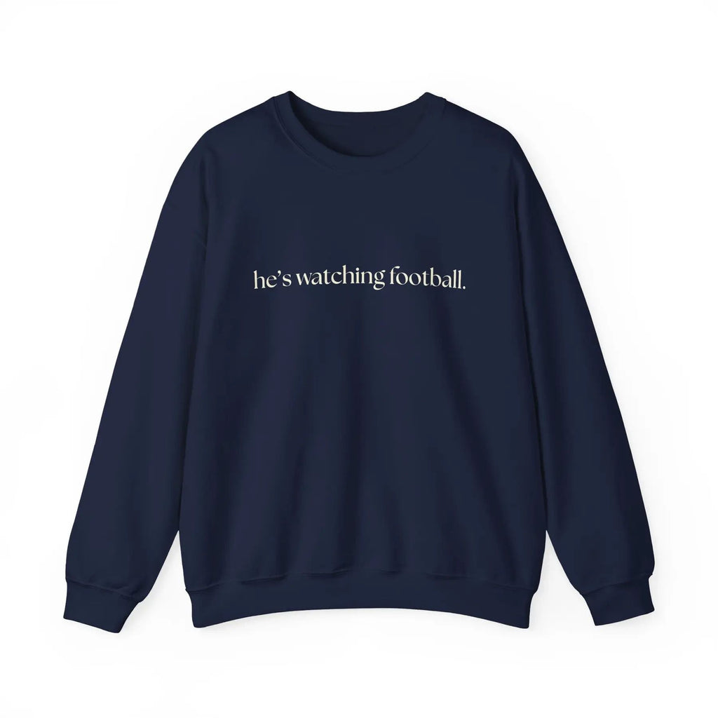 He's Watching Football Crewneck – Funny Sports Fan Sweatshirt