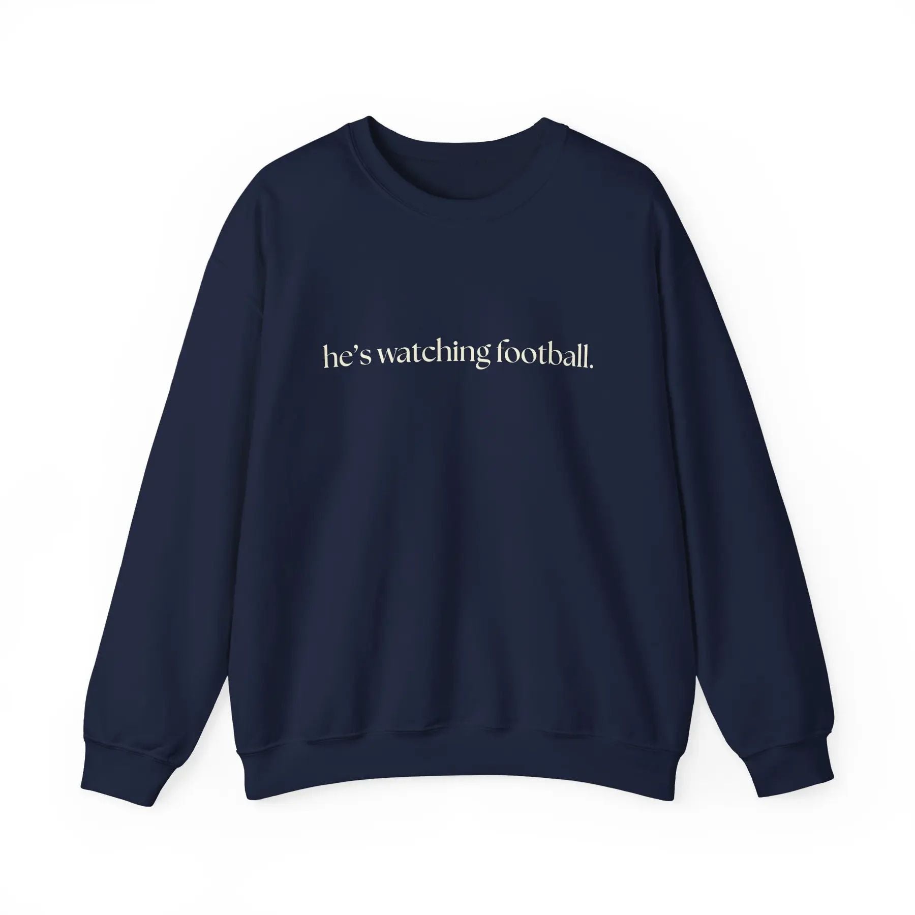 He's Watching Football Crewneck – Funny Sports Fan Sweatshirt
