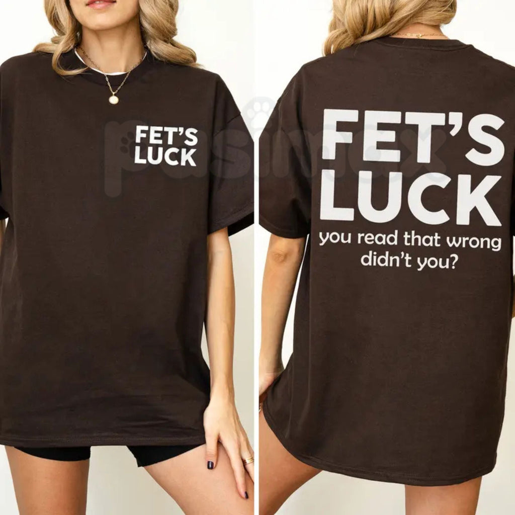 Funny "Fet's Luck" Women's T-Shirt – Witty Wordplay Graphic Tee, Remastered Heavy Cotton Casual Womenswear, Soft Lived-In Heavyweight Sarcastic Shirt, Made in USA