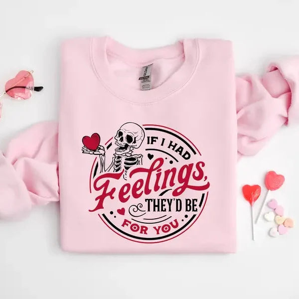 If I Had Feelings Theyd Be For You Sweatshirt | Skeleton Valentine Tee