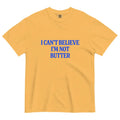 Comfort Colors® "I Can't Believe I'm Not Butter" T-Shirt – Funny Sarcastic Foodie Graphic Tee, Retro Aesthetic Quirky Kitchen Meme Unisex Top