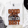 Good Better Best Print Sweatshirt | Motivational Inspirational Quote Jumper | Personal Growth Mindset Crewneck