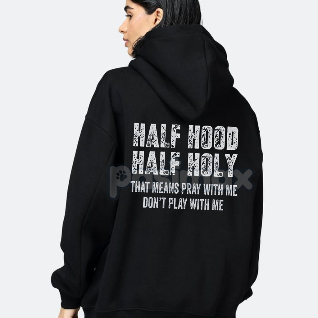 Half Hooded Half Holy Hoodie – Duality Street Style Pullover, "Play With Me Don't Play With Me" Attitude