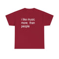 "I Like Music More Than People" T-Shirt - Funny Music Lover & Introvert Apparel, Sarcastic Humor Tee