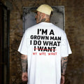"I'm A Grown Man I Do What My Wife Want" Funny T-Shirt - Sarcastic Husband Gift Tee, Funny Dad Shirt for Father's Day, Humorous Marriage Statement Apparel