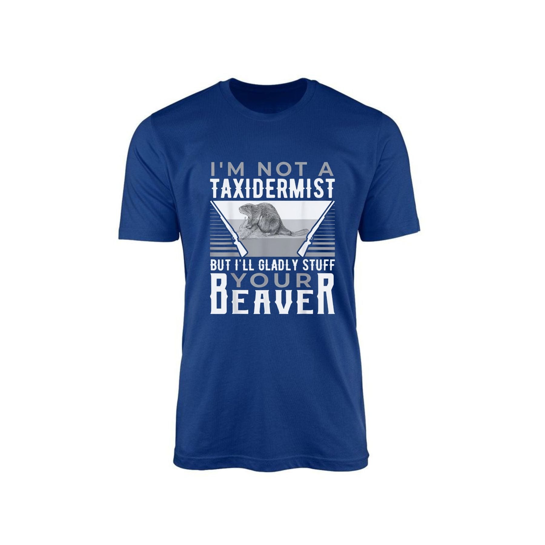 "I'm Not A Taxidermist" T-Shirt - Funny Sarcastic Graphic Tee, Quirky Humor Apparel