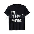 I'm That Auntie Casual Graphic Print T-Shirt – Cool Aunt Joke Tee, Witty Family Innuendo Unisex Sarcastic Shirt