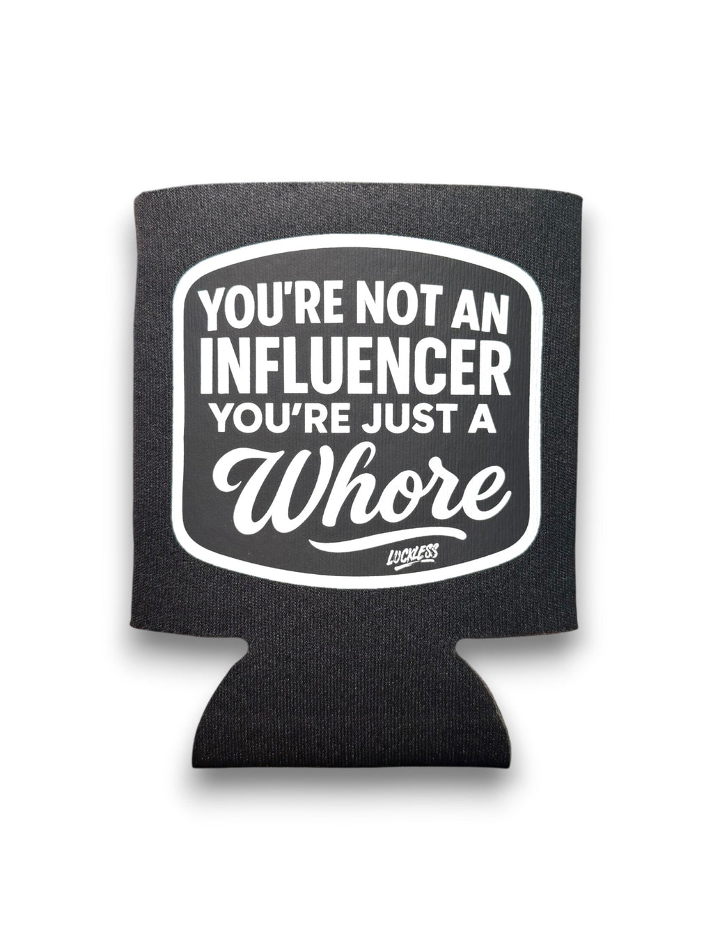 Not An Influencer Koozie